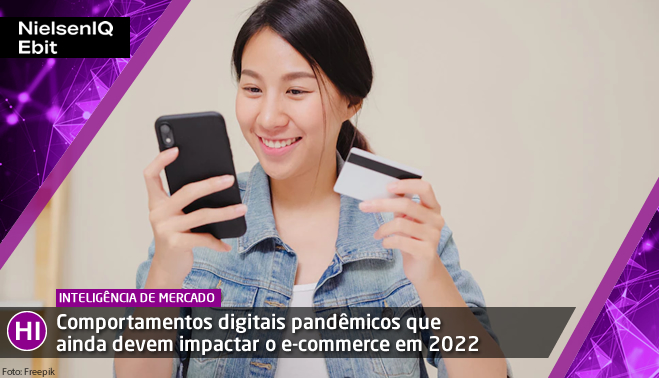 Comportamentos digitais pandêmicos que ainda devem impactar o e-commerce em 2022